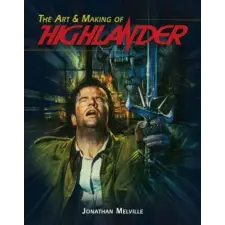Titan Books The Art & Making of Highlander – Jonathan Melville (Kemény kötésű) idegen nyelvű könyv