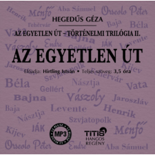 Titis Kft. Az egyetlen út - Történelmi trilógia II. regény - Hangoskönyv hangoskönyv