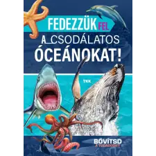 TKK Kereskedelmi Kft. Fedezzük fel a csodálatos óceánokat! gyermek- és ifjúsági könyv