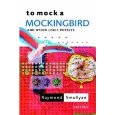  To Mock a Mockingbird: and Other Logic Puzzles – Raymond Smullyan idegen nyelvű könyv