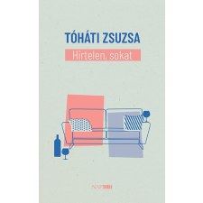 Tóháti Zsuzsa - Hirtelen, sokat egyéb könyv