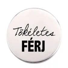  Tökéletes Férj kitűző kitűző