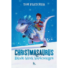 Tom Fletcher FLETCHER, TOM - CHRISTMASAURUS - DÍNÓT KÉREK KARÁCSONYRA gyermek- és ifjúsági könyv