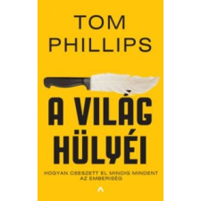 Tom Phillips A világ hülyéi szépirodalom