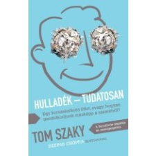 Tom Szaky HULLADÉK - TUDATOSAN ajándékkönyv