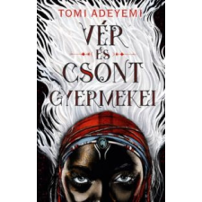Tomi Adeyemi Vér és csont gyermekei gyermek- és ifjúsági könyv