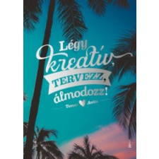 Tomor Anita Légy kreatív, tervezz, álmodozz! egyéb könyv