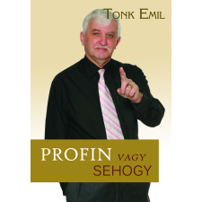 Tonk Emil Üzleti Akadémia Profin vagy sehogy egyéb e-könyv