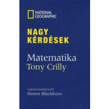Tony Crilly NAGY KÉRDÉSEK - MATEMATIKA (NATGEO) természet- és alkalmazott tudomány