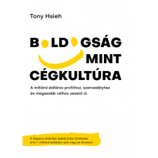 Tony Hsieh Boldogság mint cégkultúra (BK24-213108) gazdaság, üzlet