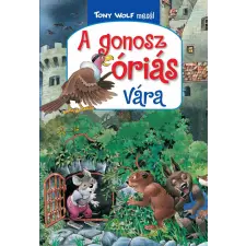  - Tony Wolf mesél 5. - A gonosz óriás vára egyéb könyv