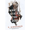 Tor Publishing Group What Stalks the Deep | T. Kingfisher