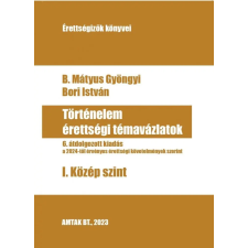  Történelem érettségi témavázlatok - I. Közép szint - 6. átdolgozott kiadás egyéb könyv