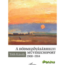 Tóth Károly TÓTH KÁROLY - A HÓDMEZÕVÁSÁRHELYI MÛVÉSZCSOPORT 1900-1914 ajándékkönyv