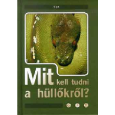Tóth Könyvkereskedés Mit kell tudni a hüllőkről? antikvárium - használt könyv