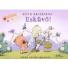 Tóth Krisztina - Esküvő! - Malac és Liba 14.