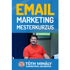 Tóth Mihály könyvek Email marketing Mesterkurzus gazdaság, üzlet