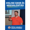 Tóth Mihály könyvek Online Siker és Megvalósítás Mesterkurzus