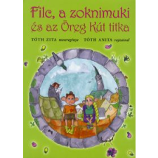 Tóth Zita FILC, A ZOKNIMUKI ÉS AZ ÖREG KÚT TITKA gyermek- és ifjúsági könyv