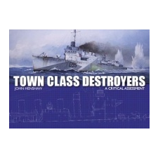 Town Class Destroyers – John Henshaw idegen nyelvű könyv