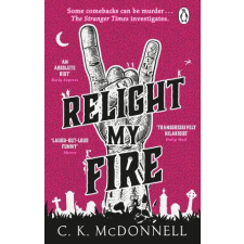 Transworld Publ. Ltd UK Relight My Fire | C. K. McDonnell idegen nyelvű könyv