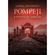Trend Kiadó Gabriel Zuchtriegel - Pompeji történelem