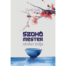 Trend Kiadó Szohó mester utolsó teája - Élfestett gyermek- és ifjúsági könyv