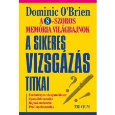 Trivium Kiadó Dominic O&#039;brien: A sikeres vizsgázás titkai tankönyv