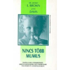 Trivium Kiadó Nincs több mumus - Dr. Jeffrey L. Brown; Julia Davis antikvárium - használt könyv