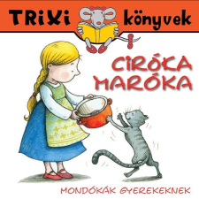  - TRIXI KÖNYVEK - CIRÓKA-MARÓKA - MONDÓKÁK GYEREKEKNEK gyermek- és ifjúsági könyv