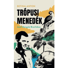Trópusi menedék - Josef Mengele Brazíliában történelem