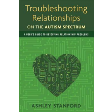  Troubleshooting Relationships on the Autism Spectrum – Ashley Stanford idegen nyelvű könyv