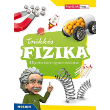 Trükkös fizika. 58 játékos kísérlet egyszerű eszközökkel (MS-3180) gyermek- és ifjúsági könyv