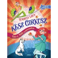 Turbuly Lilla - Kész cirkusz! - Titti és Milla a porondon gyermek- és ifjúsági könyv