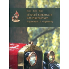  Tűzoltó szerkocsik magyarországon I. /A kezdetektől a II. világháborúig művészet