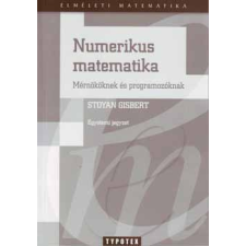 Typotex Kiadó Numerikus matematika - Mérnököknek és programozóknak - Egyetemi jegyzet tankönyv