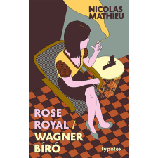 Typotex Kiadó Rose Royal - Wagner bíró - Typotex Világirodalom irodalom