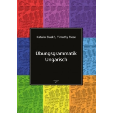 Übungsgrammatik Ungarisch – Timothy Riese,Katalin Blaskó (Könyv) idegen nyelvű könyv
