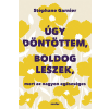 Úgy döntöttem, boldog leszek, mert az nagyon egészséges