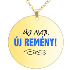 Új nap, új remény! medál lánccal, választható több formában és színben medál
