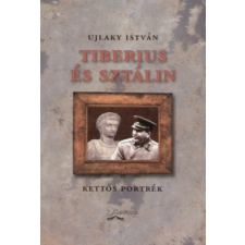 UJLAKY ISTVÁN TIBERIUS ÉS SZTÁLIN /KETTŐS PORTRÉK irodalom