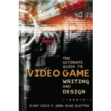  Ultimate Guide To Video Game Writing And Design – Flint Dille idegen nyelvű könyv