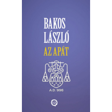 Underground Kiadó Bakos László - Az apát történelem