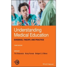  Understanding Medical Education – Tim Swanwick,Kirsty Forrest,Bridget C. O'Brien idegen nyelvű könyv
