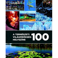 Unger Enikő A természeti világörökség 100 helyszíne (BK24-202707) gyermek- és ifjúsági könyv