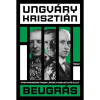Ungváry Krisztián Beugrás - Magyarország hadba lépése a Szovjetúnió ellen