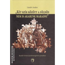 Unicus Két szék között a földön nem is akarunk maradni - László Andor egyéb könyv