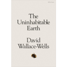  Uninhabitable Earth – David Wallace-Wells idegen nyelvű könyv