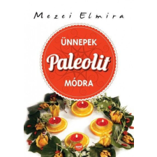 Ünnepek paleolit módra - Mezei Elmira gasztronómia