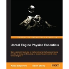 Unreal Engine Physics Essentials – Katax Emperore,Devin Sherry idegen nyelvű könyv